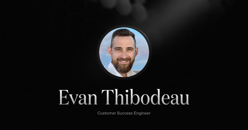 Welcoming Evan Thibodeau, our new Customer Success Engineer